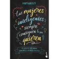 Las Mujeres Inteligentes Siempre Consiguen Lo Que Quieren: 10 Secretos Para Hablar, Convencer Y Alcanzar Tus Metas