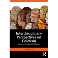 Interdisciplinary Perspectives on Colorism: Beyond Black and White
