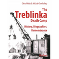 The Treblinka Death Camp: History, Biographies, Remembrance