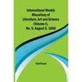 International Weekly Miscellany of Literature, Art and Science - (Volume I), No. 6, August 5, 1850