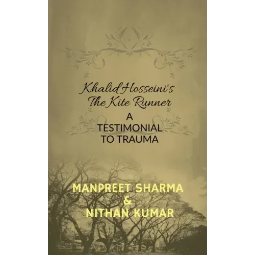 Khalid Hosseini's The Kite Runner: A Testimonial to Trauma
