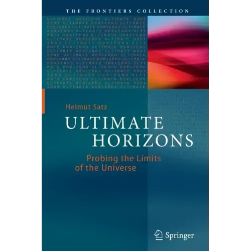 Ultimate Horizons: Probing the Limits of the Universe