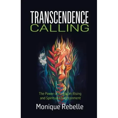 Transcendence Calling: The Power of Kundalini Rising and Spiritual Enlightenment