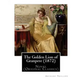 The Golden Lion of Granpere (1872), By: Anthony Trollope: Novel (Original Classics)