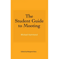 The Student Guide to Mooting