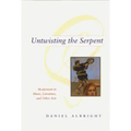 Untwisting the Serpent: Modernism in Music, Literature, and Other Arts
