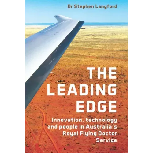 The Leading Edge: Innovation, Technology and People in Australia's Royal Flying Doctor Service