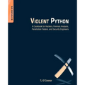 Violent Python: A Cookbook for Hackers, Forensic Analysts, Penetration Testers and Security Engineers