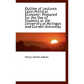 Outline of Lectures Upon Political Economy: Prepared for the Use of Students at the University of Mi