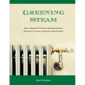 Greening Steam: How to Bring 19th-Century Heating Systems into the 21st Century (and save lots of green!)