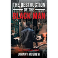 The Destruction of the Black Man: An Inside Job