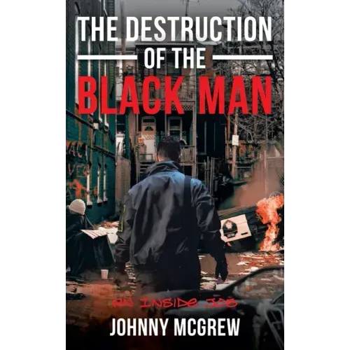 The Destruction of the Black Man: An Inside Job