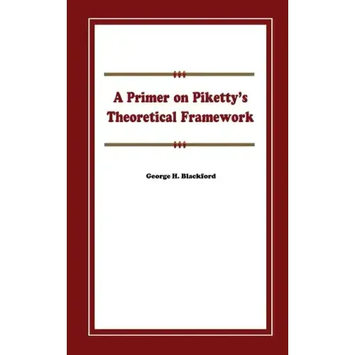 A Primer on Piketty's Theoretical Framework