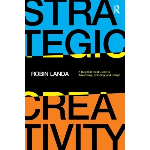 Strategic Creativity: A Business Field Guide to Advertising, Branding, and Design