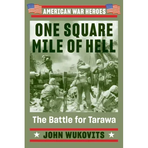 One Square Mile of Hell: The Battle for Tarawa