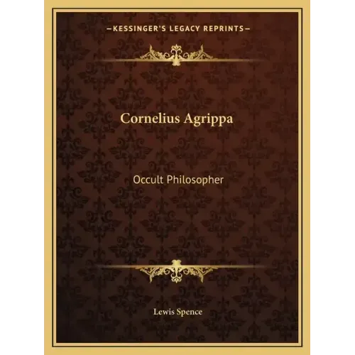 Cornelius Agrippa: Occult Philosopher