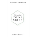 Introducing Koine Greek: A Grammar & Workbook