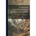 London International Exhibition of 1872: Official Catalogue Fine Arts Department