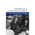 Memoirs of a Black Psychiatrist: A Life of Advocacy for Social Change