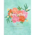 Breathe: 33 Simple Breathwork Practices