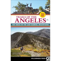 Trails of the Angeles: 100 Hikes in the San Gabriel Mountains