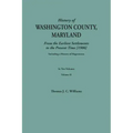 History of Washington County, Maryland, from the Earliest Settlements to the Present Time [1906]; Including a History of Hagerstown; To This Is Added