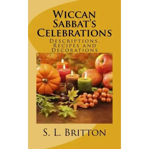 Wiccan Sabbat's Celebrations: Descriptions, Recipes and Decorations