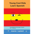 Young Cool Kids Learn Spanish: Fun activities and colouring pages in Spanish for 5-7 year olds