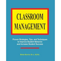 Classroom Management: Proven strategies, tips, and techniques for teachers