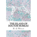 The Island of Doctor Moreau: (H.G Wells Classics Collection)