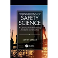 Foundations of Safety Science: A Century of Understanding Accidents and Disasters