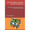 UML and Object-Oriented Design Foundations: Understanding Object-Oriented Programming and the Unified Modeling Language