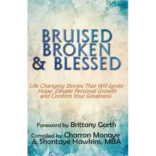 Bruised, Broken, and Blessed