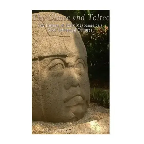 The Olmec and Toltec: The History of Early Mesoamerica's Most Influential Cultures