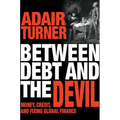 Between Debt and the Devil: Money, Credit, and Fixing Global Finance