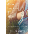 More Precious Than Silver: Living the #Christianlife in the Digital Age