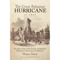 The Great Bahamas Hurricane of 1866: The Story of One of the Greatest and Deadliest Hurricanes to Ever Impact the Bahamas