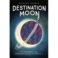 Destination Moon: The Remarkable and Improbable Voyage of Apollo 11