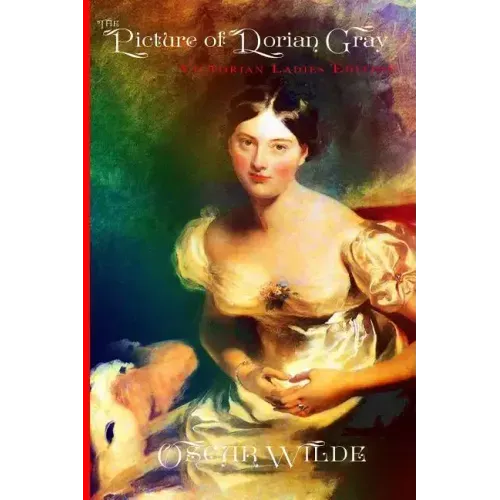 The Picture of Dorian Gray - Victorian Ladies Edition (Illustrated)