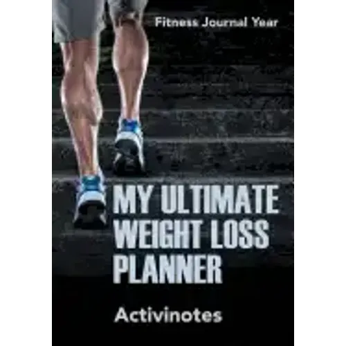 My Ultimate Weight Loss Planner - Fitness Journal Year