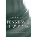 Tales from Tennessee Lawyers