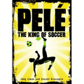 Pelé: The King of Soccer