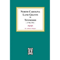 North Carolina Land Grants in Tennessee, 1778-1791.