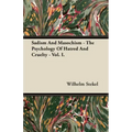 Sadism and Masochism - The Psychology of Hatred and Cruelty - Vol. I.