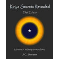 Kriya Secrets Revealed: Complete Lessons and Techniques