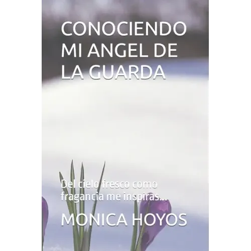Conociendo Mi Angel de la Guarda: Del cielo fresco como fragancia me inspiras...