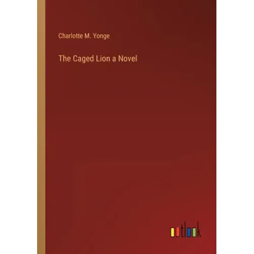 The Caged Lion a Novel