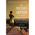 The Invisible Emperor: Napoleon on Elba from Exile to Escape