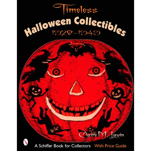 Timeless Halloween Collectibles: 1920 to 1949, a Halloween Reference Book from the Beistle Company Archive with Price Guide