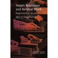 Smart Machines and Service Work: Automation in an Age of Stagnation